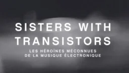 Sisters with Transistors film Sky Arte