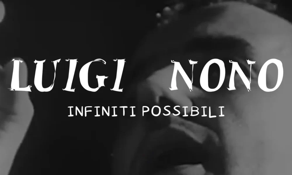 Luigi Nono Infiniti possibili