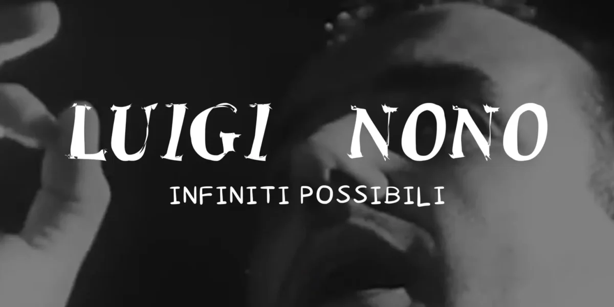 Luigi Nono Infiniti possibili